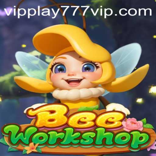 Discover BeeWorkshop: An Engaging Experience with VIPPLAY777
