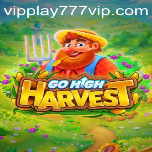 Exploring the Thrilling World of GoHighHarvest: A New Gaming Adventure